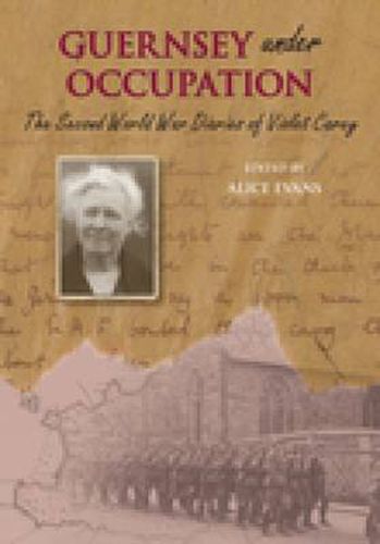 Cover image for The Second World War Diaries of Violet Carey: Guernsey Under Occupation