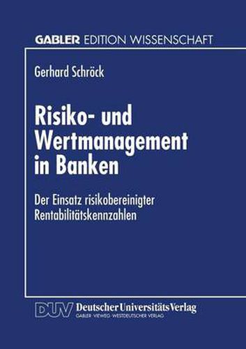 Cover image for Risiko- und Wertmanagement in Banken: Der Einsatz risikobereinigter Rentabilitatskennzahlen