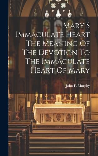 Cover image for Mary S Immaculate Heart The Meaning Of The Devotion To The Immaculate Heart Of Mary