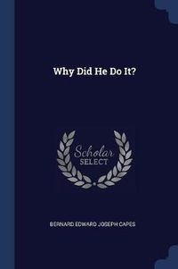 Cover image for Why Did He Do It?