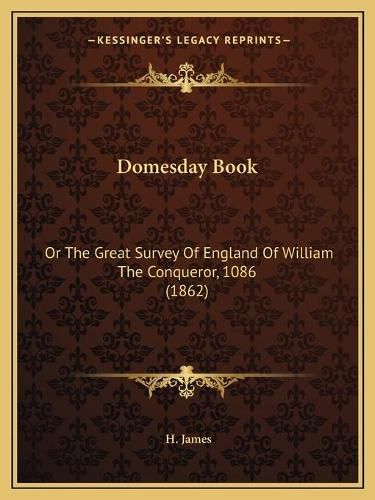 Cover image for Domesday Book: Or the Great Survey of England of William the Conqueror, 1086 (1862)