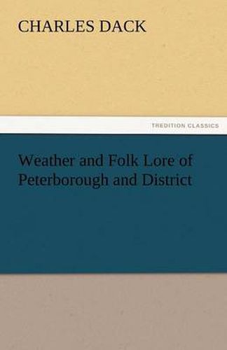 Cover image for Weather and Folk Lore of Peterborough and District