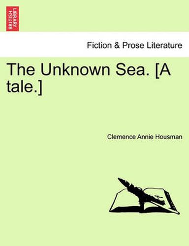 Cover image for The Unknown Sea. [A Tale.]