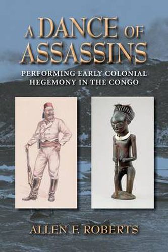 Cover image for A Dance of Assassins: Performing Early Colonial Hegemony in the Congo