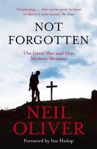 Cover image for Not Forgotten: The Great War and Our Modern Memory