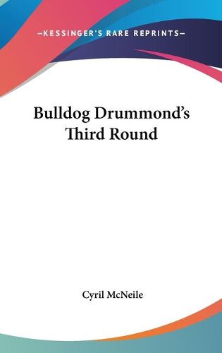 Cover image for Bulldog Drummond's Third Round
