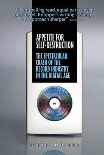 Cover image for Appetite For Self-destruction: The Spectacular Crash of the Record Industry in the Digital