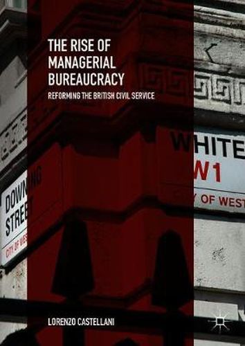 Cover image for The Rise of Managerial Bureaucracy: Reforming the British Civil Service