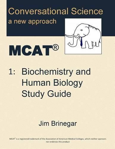 Cover image for Conversational Science MCAT(R) Volume 1: Biochemistry and Human Biology Study Guide