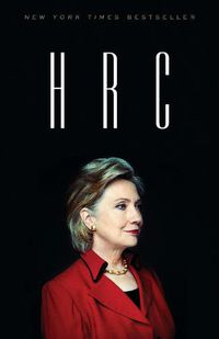 Cover image for HRC: State Secrets and the Rebirth of Hillary Clinton