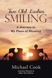 Cover image for Two Old Ladies Smiling: A Journey to My Place of Blessing