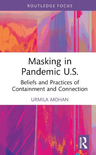 Cover image for Masking in Pandemic U.S.: Beliefs and Practices of Containment and Connection