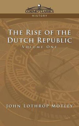 Cover image for The Rise of the Dutch Republic - Volume 1