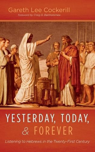 Yesterday, Today, and Forever: Listening to Hebrews in the Twenty-First Century