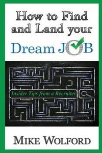 Cover image for How to Find and Land Your Dream Job: Insider Tips from a Recruiter