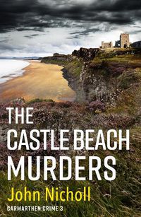 Cover image for The Castle Beach Murders: A gripping, page-turning crime mystery thriller from John Nicholl