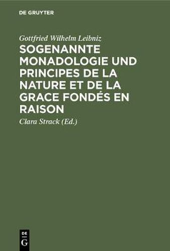 Sogenannte Monadologie und principes de la nature et de la grace fondes en raison