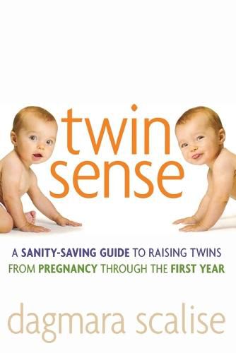 Cover image for Twin Sense: A Sanity-Saving Guide to Raising Twins -- From Pregnancy Through the First Year