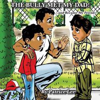 Cover image for The Bully Met My Dad!: ...and Became My Friend