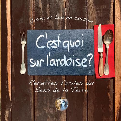 Cover image for C'est quoi sur l'ardoise?: Recettes faciles du Sens de la Terre