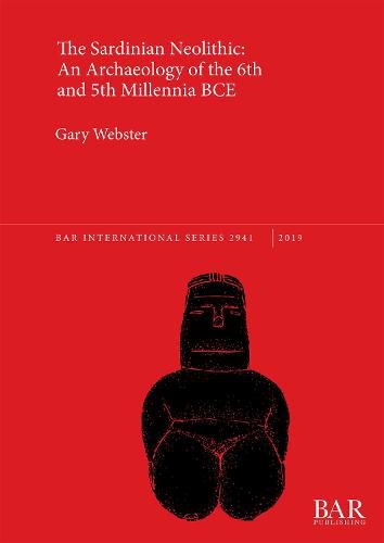 Cover image for The Sardinian Neolithic: An Archaeology of the 6th and 5th Millennia BCE