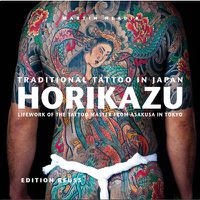 Cover image for Traditional Tattoo in Japan -- HORIKAZU: Lifework of the Tattoo Master from Asakusa in Tokio