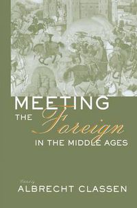 Cover image for Meeting the Foreign in the Middle Ages