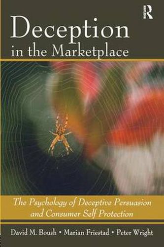 Cover image for Deception in the Marketplace: The Psychology of Deceptive Persuasion and Consumer Self-Protection