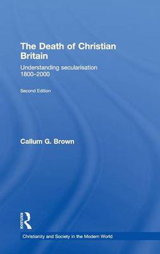 Cover image for The Death of Christian Britain: Understanding Secularisation, 1800-2000