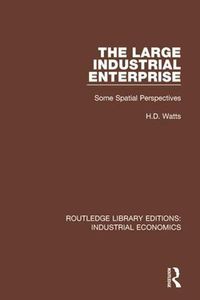 Cover image for The Large Industrial Enterprise: Some Spatial Perspectives