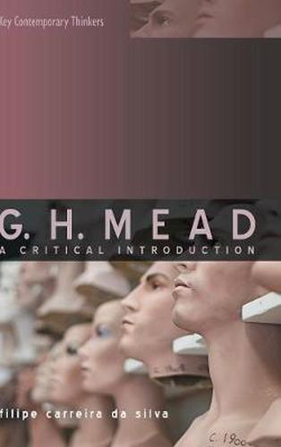 Cover image for G. H. Mead: A Critical Introduction