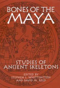 Cover image for Bones of the Maya: Studies of Ancient Skeletons