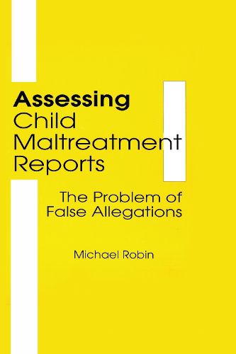 Cover image for Assessing Child Maltreatment Reports: The Problem of False Allegations: The Problem of False Allegations