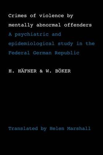 Cover image for Crimes of Violence by Mentally Abnormal Offenders: A psychiatric and epidemiological study in the Federal German Republic