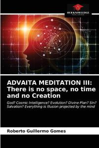 Cover image for Advaita Meditation III: There is no space, no time and no Creation