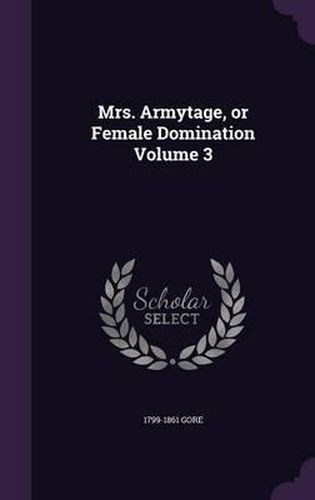 Cover image for Mrs. Armytage, or Female Domination Volume 3
