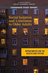 Cover image for Social Isolation and Loneliness in Older Adults: Opportunities for the Health Care System