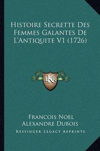 Cover image for Histoire Secrette Des Femmes Galantes de L'Antiquite V1 (1726)