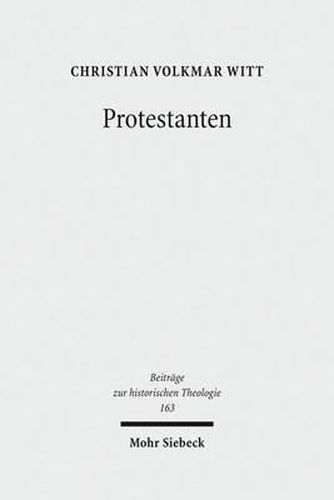 Cover image for Protestanten: Das Werden eines Integrationsbegriffs in der Fruhen Neuzeit