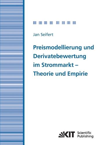 Cover image for Preismodellierung und Derivatebewertung im Strommarkt - Theorie und Empirie