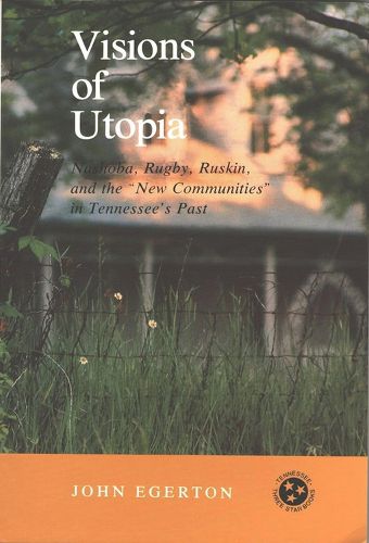 Cover image for Visions Utopia: Nashoba, Rugby, Ruskin, New Communities