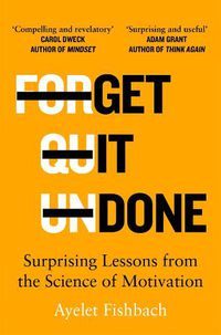 Cover image for Get it Done: Surprising Lessons from the Science of Motivation