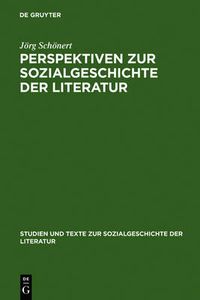 Cover image for Perspektiven Zur Sozialgeschichte Der Literatur: Beitrage Zu Theorie Und Praxis