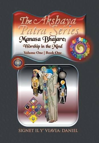 Cover image for The Akshaya Patra; Manasa Bhajare: Worship in the Mind: Volume One Book One