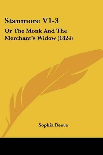 Cover image for Stanmore V1-3: Or the Monk and the Merchant's Widow (1824)