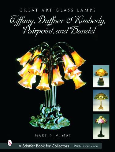 Cover image for Great Art Glass Lamps: Tiffany, Duffner and Kimberly, Pairpoint, and Handel