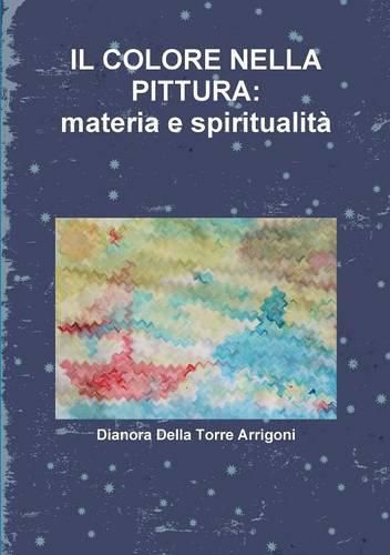 Cover image for IL Colore Nella Pittura: Materia e Spiritualita