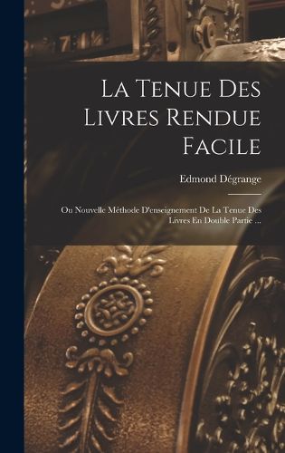 Cover image for La Tenue Des Livres Rendue Facile