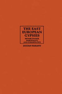 Cover image for The East European Gypsies: Regime Change, Marginality, and Ethnopolitics