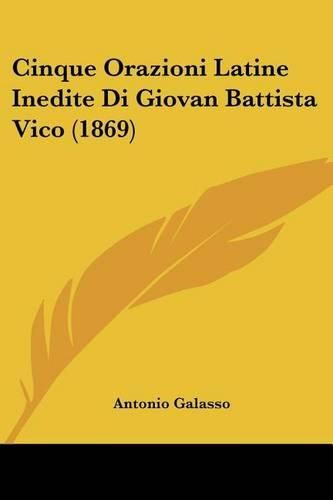 Cover image for Cinque Orazioni Latine Inedite Di Giovan Battista Vico (1869)